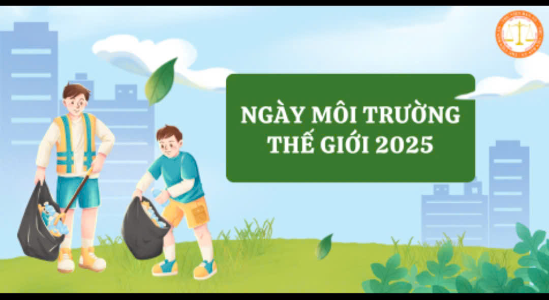 Tuyên truyền Ngày Môi trường Thế giới 05 tháng 6 năm 2025